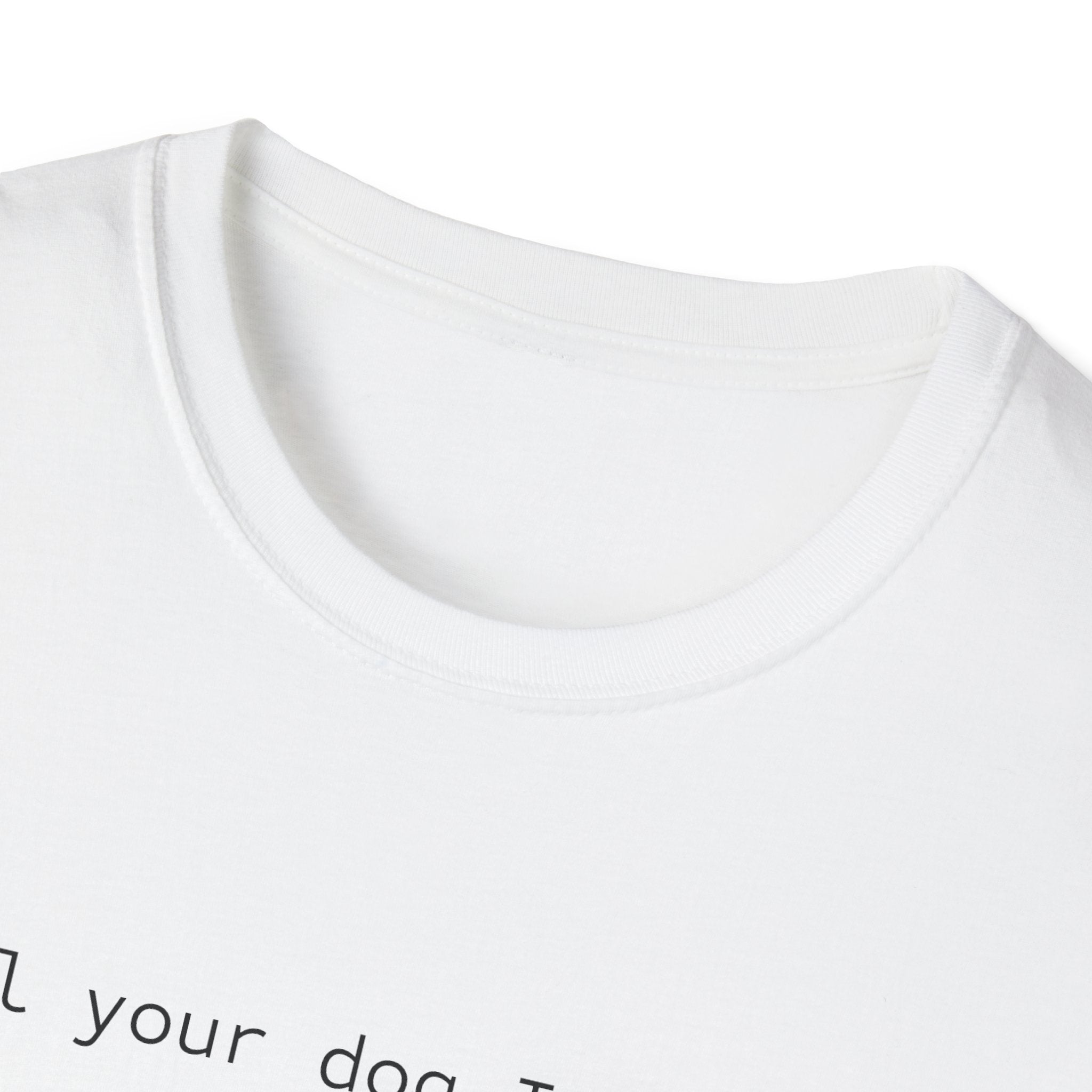 Tell Your Dog I Said Hi T-Shirt