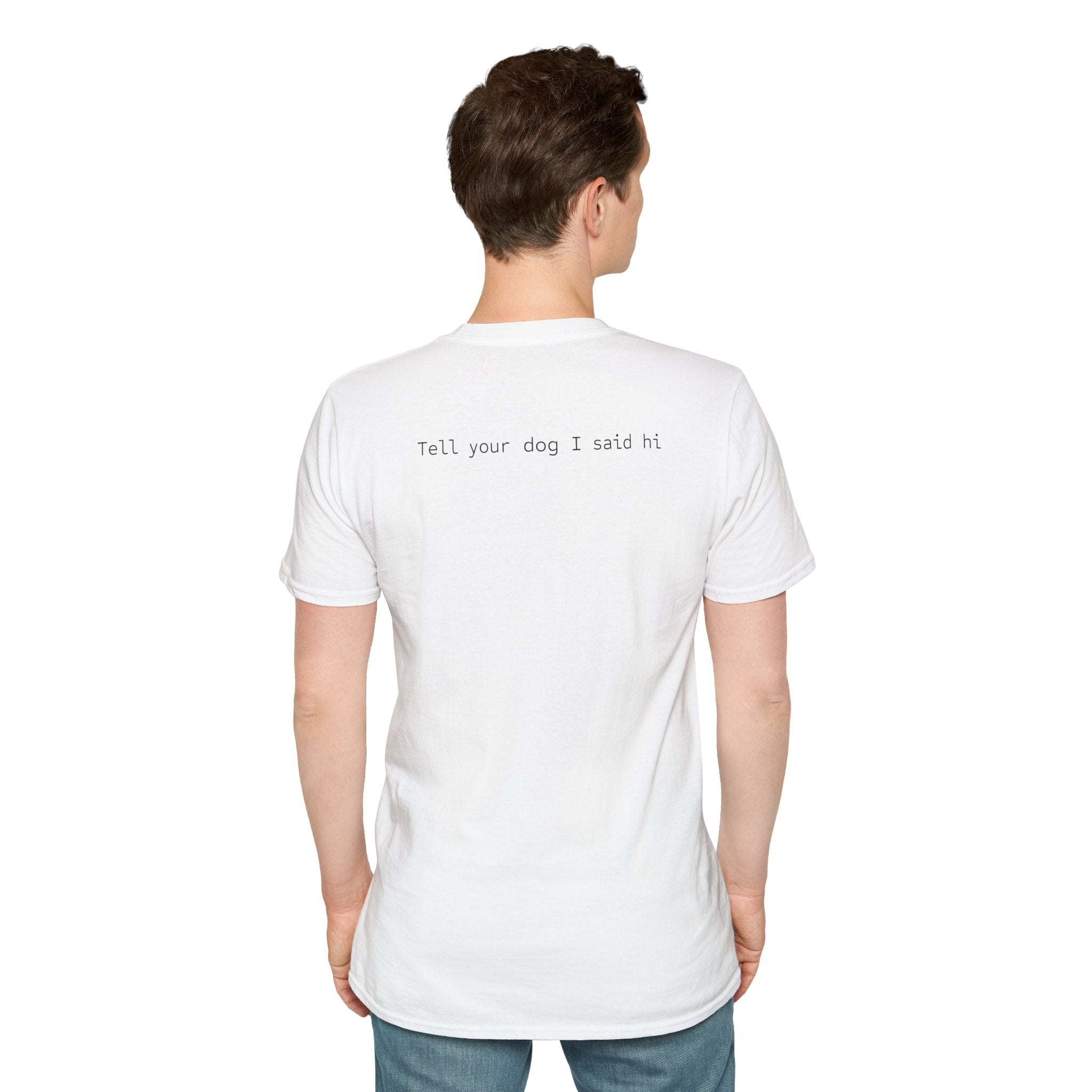 Tell Your Dog I Said Hi T-Shirt