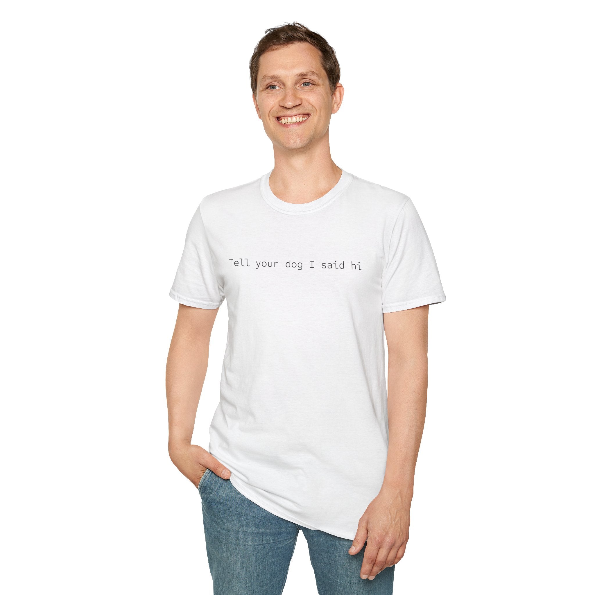 Tell Your Dog I Said Hi T-Shirt