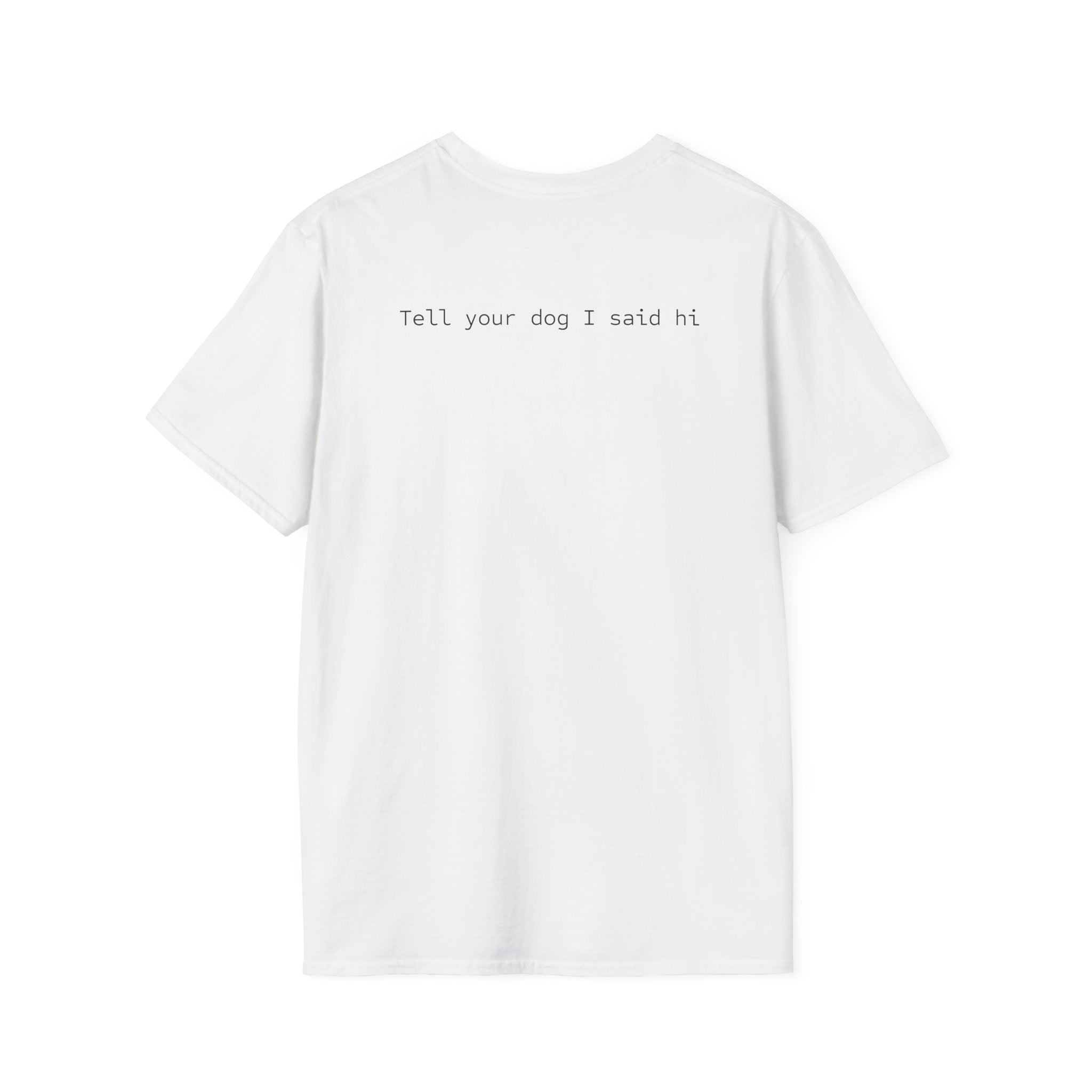 Tell Your Dog I Said Hi T-Shirt