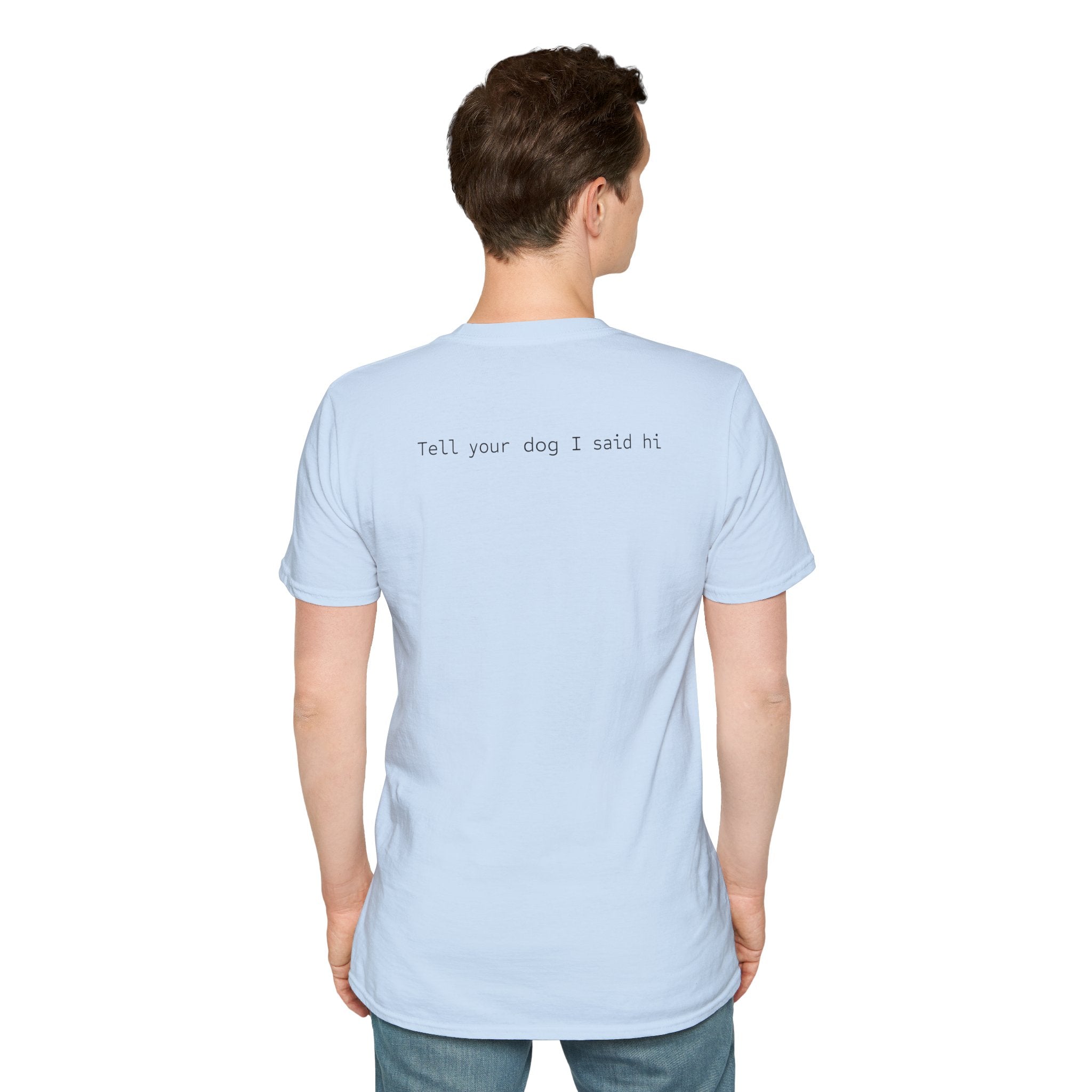 Tell Your Dog I Said Hi T-Shirt