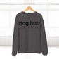 Dog Hair Don't Care Crewneck Sweatshirt