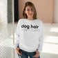 Dog Hair Don't Care Crewneck Sweatshirt
