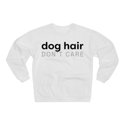 Dog Hair Don't Care Crewneck Sweatshirt